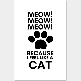 Meow! I Feel Like A Cat Posters and Art